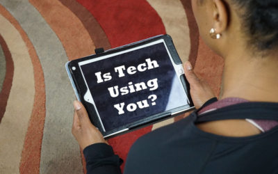 Are you using technology or is it using you?